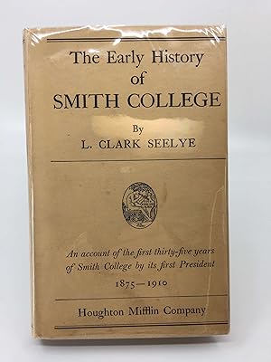 Imagen del vendedor de The Early History of Smith College, 1871-1910 a la venta por La Playa Books