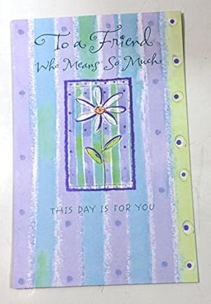 Mothers Day Greeting Card Friend To A Friend Who Means So Much