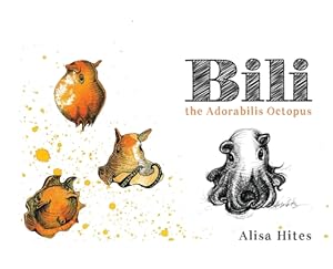 Seller image for Bili: The Adorabilis Octopus (Hardback or Cased Book) for sale by BargainBookStores