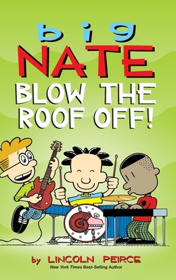 Seller image for Big Nate: Blow the Roof Off! (Hardback or Cased Book) for sale by BargainBookStores