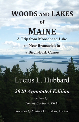 Seller image for Woods And Lakes of Maine - 2020 Annotated Edition: A Trip from Moosehead Lake to New Brunswick in a Birch-Bark Canoe (Paperback or Softback) for sale by BargainBookStores