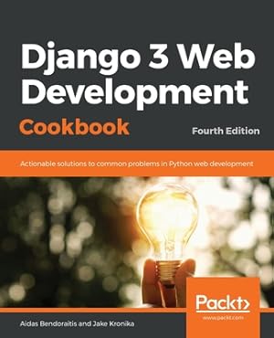 Seller image for Django 3 Web Development Cookbook: Fourth Edition (Paperback or Softback) for sale by BargainBookStores
