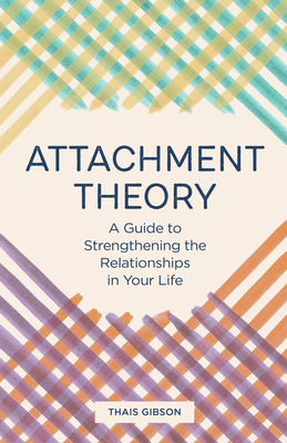 Image du vendeur pour Attachment Theory: A Guide to Strengthening the Relationships in Your Life (Paperback or Softback) mis en vente par BargainBookStores