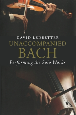 Imagen del vendedor de Unaccompanied Bach: Performing the Solo Works (Paperback or Softback) a la venta por BargainBookStores