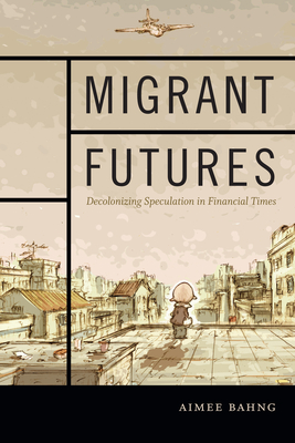 Immagine del venditore per Migrant Futures: Decolonizing Speculation in Financial Times (Paperback or Softback) venduto da BargainBookStores
