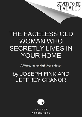 Seller image for The Faceless Old Woman Who Secretly Lives in Your Home: A Welcome to Night Vale Novel (Hardback or Cased Book) for sale by BargainBookStores