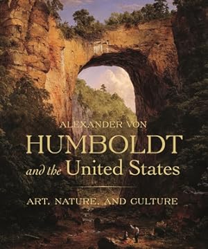 Seller image for Alexander Von Humboldt and the United States: Art, Nature, and Culture (Hardback or Cased Book) for sale by BargainBookStores