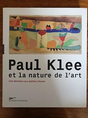 Paul Klee et la nature de l art Une dévotion aux petites choses 2004 - - Exposition sur les rappo...
