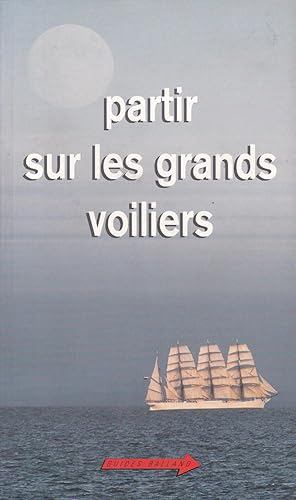 Bild des Verkufers fr Partir sur les grands voiliers et bateaux de tradition zum Verkauf von Pare Yannick