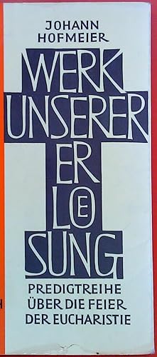 Bild des Verkufers fr Werk unserer Erlsung. Predigtreihe ber die Feier der Eucharistie. zum Verkauf von biblion2