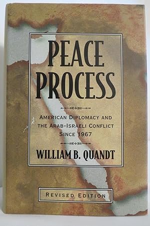 Image du vendeur pour PEACE PROCESS American Diplomacy and the Arab-Israeli Conflict Since 1967 (DJ protected by clear, acid-free mylar cover) mis en vente par Sage Rare & Collectible Books, IOBA