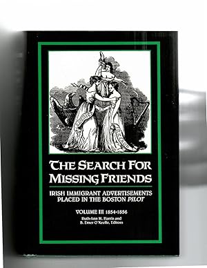 The Search For Missing Friends: IRISH IMMIGRANT ADVERTISEMENTS Placed in THE BOSTON PILOT 1854-18...
