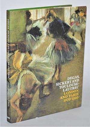 Imagen del vendedor de Degas, Sickert and Toulouse-Lautrec: London and Paris 1870-1910 a la venta por Blind-Horse-Books (ABAA- FABA)