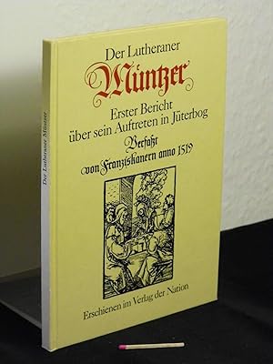 Der Lutheraner Müntzer - Erster Bericht über sein Auftreten in Jüterbog - Verfaßt von Franziskane...