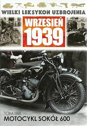 THE GREAT LEXICON OF POLISH WEAPONS 1939. VOL. 188: POLISH ARMY SOKOL 600 MOTORCYCLE