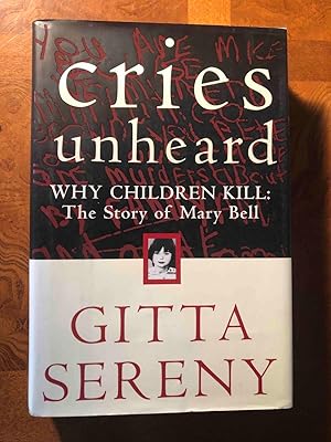 Seller image for Cries Unheard: Why Children Kill: The Story of Mary Bell for sale by Jake's Place Books