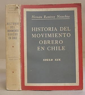 Historia Del Movimiento Obrero En Chile - Antecedentes Siglo XIX