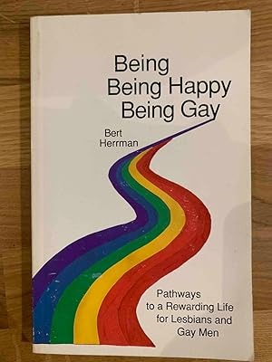 Seller image for Being, Being Happy, Being Gay: Pathways to a Rewarding Life for Lesbians and Gay Men for sale by Jake's Place Books