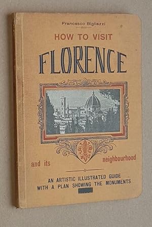 Seller image for How to Visit Florence and its neighbourhood: an artistic illustrated guide for sale by Nigel Smith Books