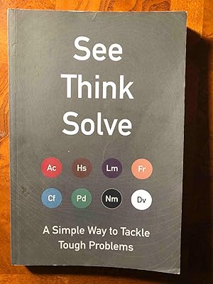See Think Solve: A Simple Way to Tackle Tough Problems