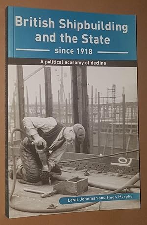 Seller image for British Shipbuilding and the State since 1918 for sale by Nigel Smith Books