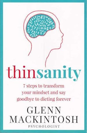 Seller image for Thin Sanity: 7 Steps to Transform Your Mindset and Say Goodbye to Dieting Forever for sale by Goulds Book Arcade, Sydney