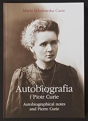 Autobiographical Notes and Pierre Curie / Autobiografia I Piotr Curie