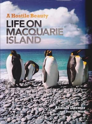 Image du vendeur pour A Hostile Beauty: Life on Macquarie Island mis en vente par Goulds Book Arcade, Sydney