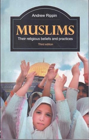 Seller image for Muslims: Their Religious Beliefs and Practices: Third Edition for sale by Goulds Book Arcade, Sydney