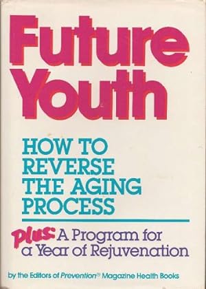 Seller image for Future Youth: How To Reverse The Aging Process (Hardcover) for sale by InventoryMasters