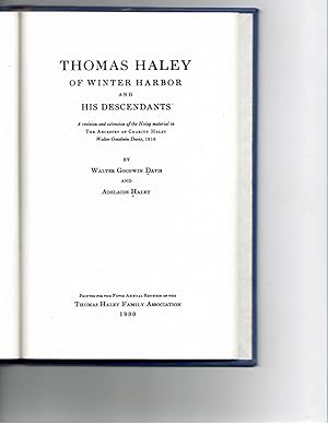 THOMAS HALEY of WINTER HARBOR and HIS DESCENDANTS (A Revision and Extension of the HALEY MATERIAL...