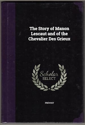 The Story of Manon Lescaut and of the Chevalier Des Grieux