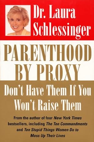 Seller image for Parenthood by Proxy: Dont Have Them If You Wont Raise Them (Hardcover) for sale by InventoryMasters