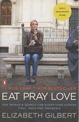 Image du vendeur pour Eat, Pray, Love: One Woman's Search for Everything Across Italy, India, and Indonesia mis en vente par Kenneth A. Himber