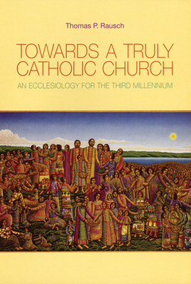 Seller image for Towards a Truly Catholic Church: An Ecclesiology for the Third Millennium (Paperback or Softback) for sale by BargainBookStores