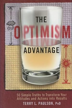 Imagen del vendedor de The Optimism Advantage: 50 Simple Truths to Transform Your Attitudes and Actions Into Results a la venta por Kenneth A. Himber