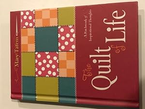 Image du vendeur pour The Quilt of Life: A Patchwork of Inspirational Thoughts mis en vente par Emporium of Canton