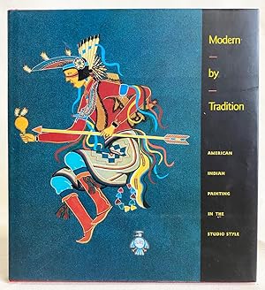 Bild des Verkufers fr Modern by Tradition : American Indian Painting in the Studio Style zum Verkauf von Exquisite Corpse Booksellers