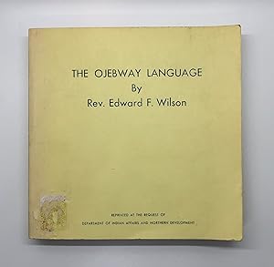 The Ojebway Language: A Manual for Missionaries and Others Employed Among the Ojebway Indians in ...