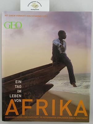 Bild des Verkufers fr Ein Tag im Leben von Afrika : aufgenommen von weltweit fhrenden Fotografen an einem Tag. Projektleitung David Elliot Cohen. Produziert von Lee Liberman. Vorwort von Desmond Mpilo Tutu. Einfhrung von Kofi A. Annan / GEO zum Verkauf von Chiemgauer Internet Antiquariat GbR