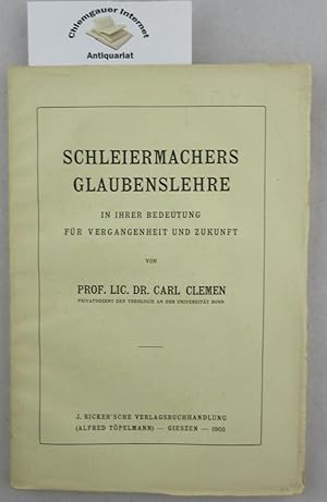 Bild des Verkufers fr Schleiermachers Glaubenslehre in ihrer Bedeutung fr Vergangenheit und Zukunft. zum Verkauf von Chiemgauer Internet Antiquariat GbR