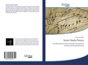 Imagen del vendedor de Score Study Passes : A professional conductor's guide to preparing a musical score for performance a la venta por AHA-BUCH GmbH