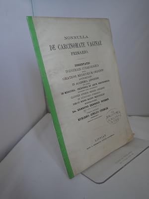 Nonnulla de Carcinomate Vaginae Primario: Dissertatio Inauguralis Gynaecologica quam Gratiosi Med...