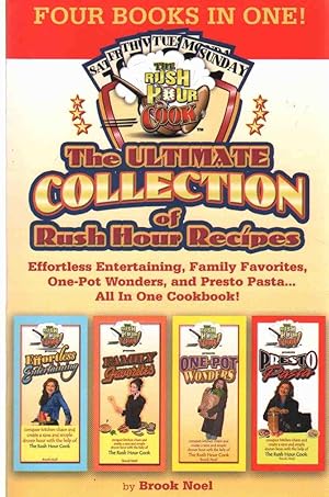 Imagen del vendedor de THE ULTIMATE COLLECTION OF RUSH HOUR RECIPES Effortless Entertaining, Family Favorites, One-Pot Wonders and Presto Pasta.all in One Cookbook! a la venta por The Avocado Pit