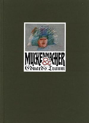 Image du vendeur pour Muckemacher & Eduard's Traum. Ein Buch mit Zeichnungen von Peter Ackermann, WP Eberhard Eggers, Guillaume Gilly de Montaut, Friedrich Gross, Thomas Hfner, Werner Hilsing, Roger Loewig, Christine Meyer, Pit Morell, Friedrich Schrder-Sonnenstern, Woldemar Winkler und Mac Zimermann. [Nummeriertes Exemplar]. mis en vente par Antiquariat Lenzen