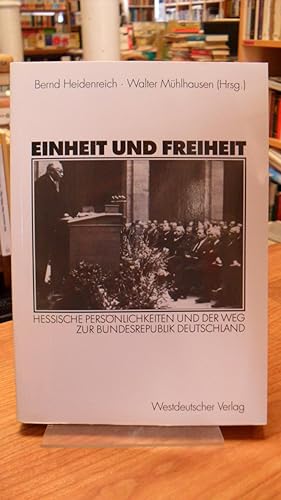 Immagine del venditore per Einheit und Freiheit - Hessische Persnlichkeiten und der Weg zur Bundesrepublik Deutschland, venduto da Antiquariat Orban & Streu GbR