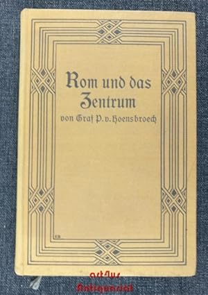 Seller image for Rom und das Zentrum : Zugleich eine Darstellung der politischen Machtansprche der drei letzten Ppste: Pius IX., Leos XIII., Pius X. for sale by art4us - Antiquariat