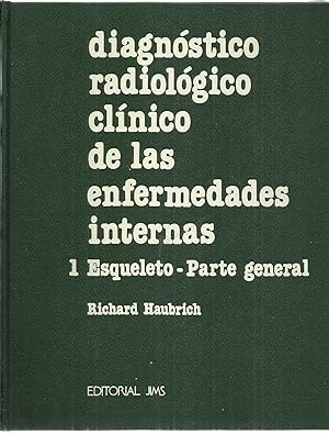 Diagnóstico radiológico clínico de las enfermedades internas III/1. ESqueleto - Parte general