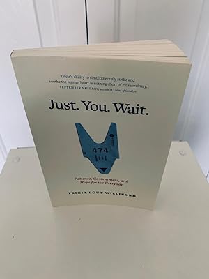 Immagine del venditore per Just. You. Wait.: Patience, Contentment, and Hope for the Everyday [FIRST EDITION, FIRST PRINTING] venduto da Vero Beach Books