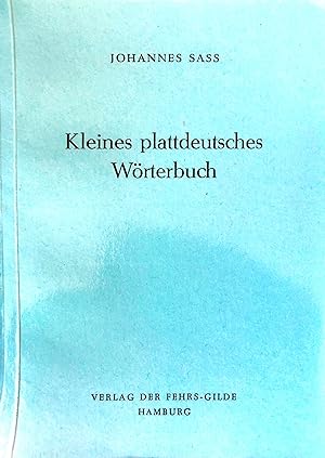Kleines plattdeutsches Wörterbuch nebst Regeln für die plattdeutsche Rechtschreibung